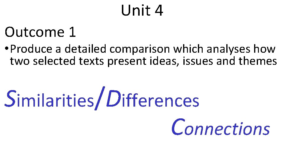 Unit 4 Outcome 1 • Produce a detailed comparison which analyses how two selected