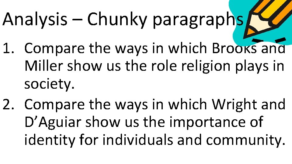 Analysis – Chunky paragraphs 1. Compare the ways in which Brooks and Miller show