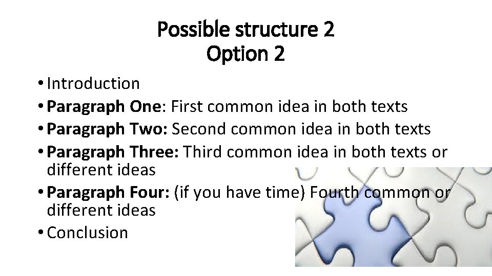 Possible structure 2 Option 2 • Introduction • Paragraph One: First common idea in