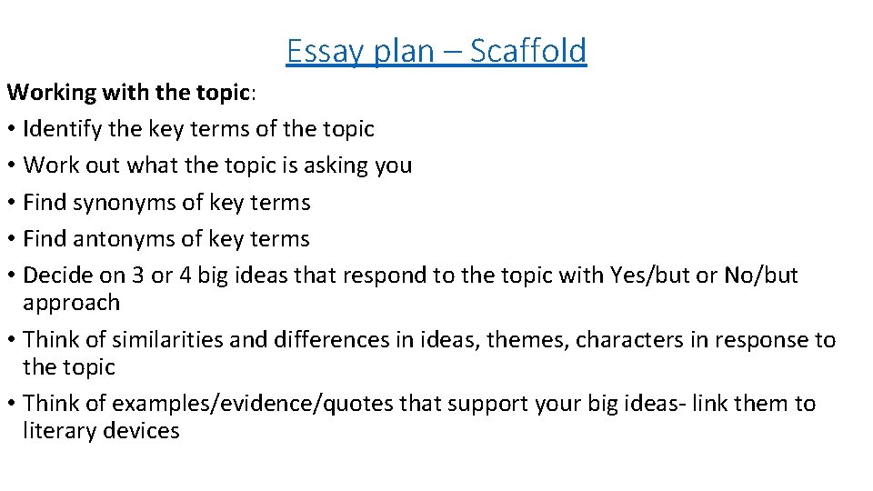 Essay plan – Scaffold Working with the topic: • Identify the key terms of