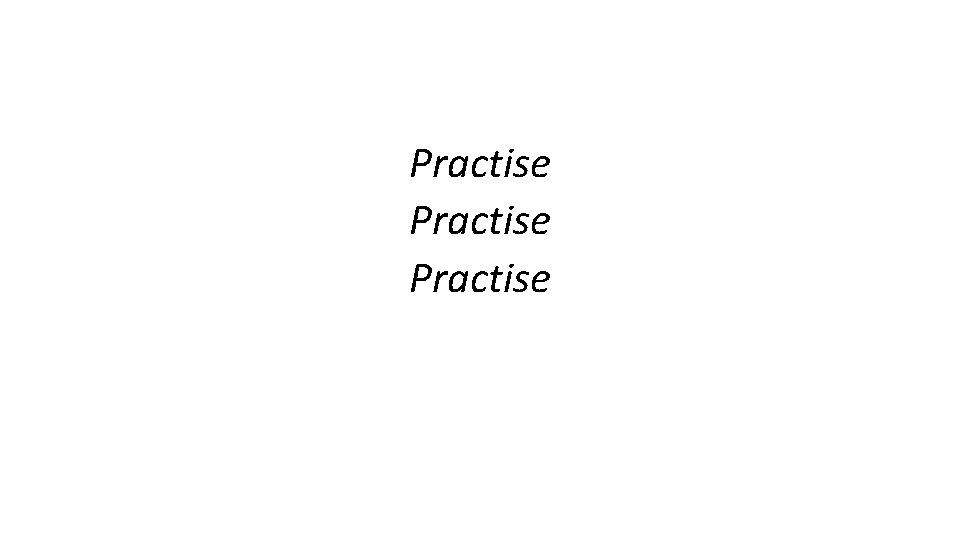 Practise 