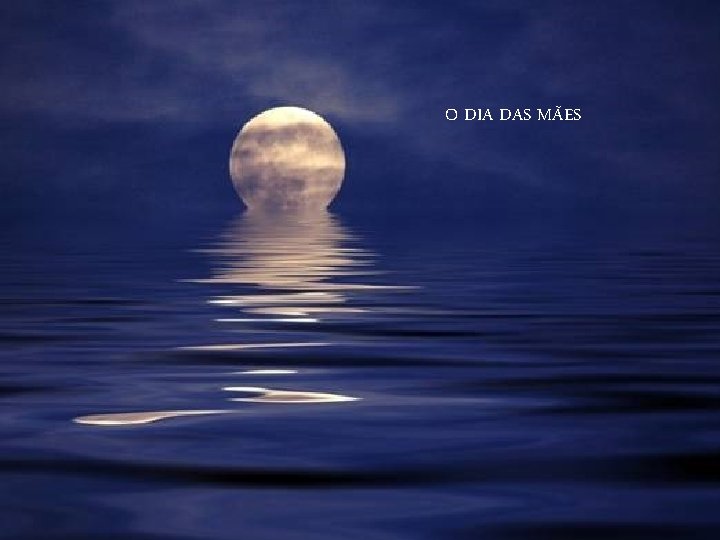 O DIA DAS MÃES 