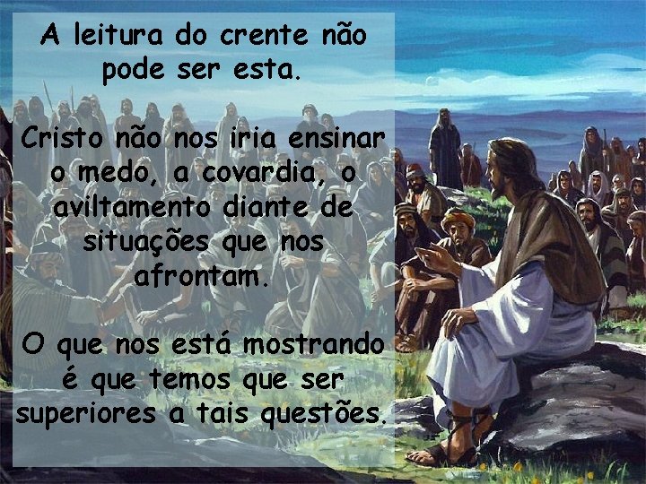 A leitura do crente não pode ser esta. Cristo não nos iria ensinar o