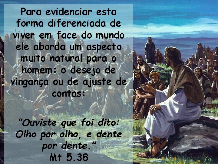 Para evidenciar esta forma diferenciada de viver em face do mundo ele aborda um