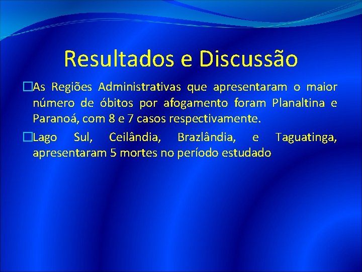 Resultados e Discussão �As Regiões Administrativas que apresentaram o maior número de óbitos por