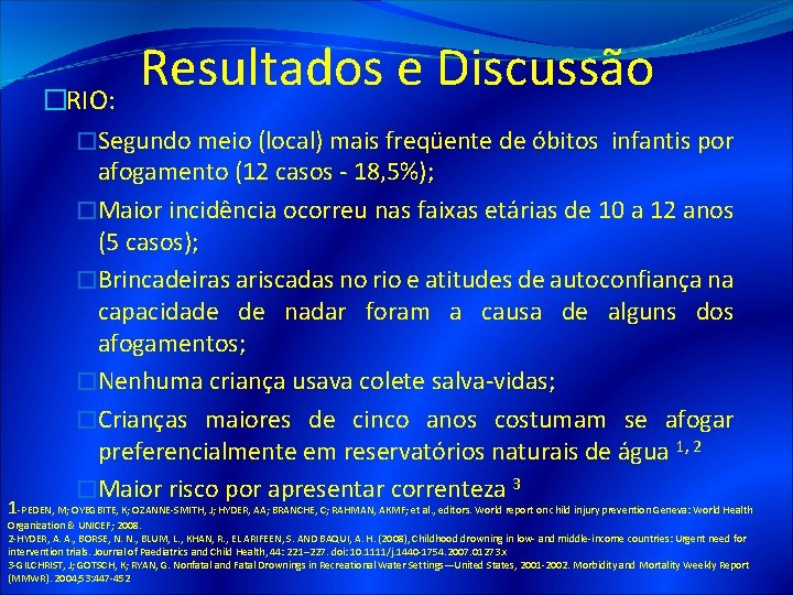 Resultados e Discussão �RIO: �Segundo meio (local) mais freqüente de óbitos infantis por afogamento