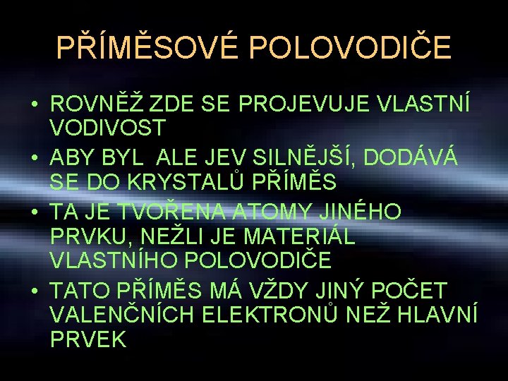 PŘÍMĚSOVÉ POLOVODIČE • ROVNĚŽ ZDE SE PROJEVUJE VLASTNÍ VODIVOST • ABY BYL ALE JEV