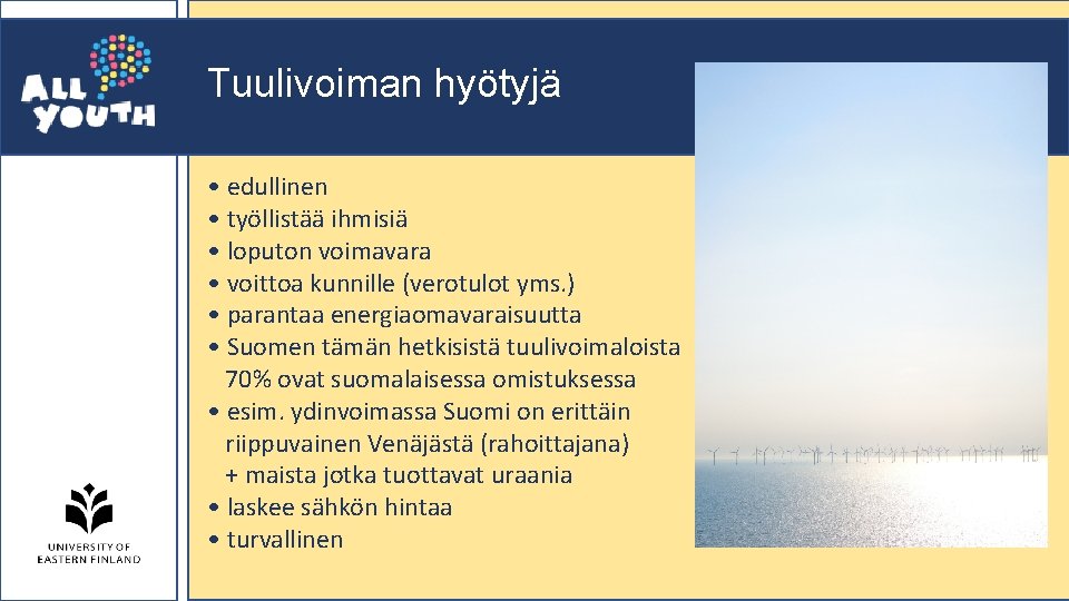 Tuulivoiman hyötyjä • edullinen • työllistää ihmisiä • loputon voimavara • voittoa kunnille (verotulot