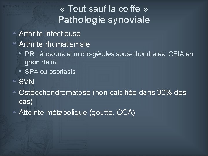  « Tout sauf la coiffe » Pathologie synoviale Arthrite infectieuse Arthrite rhumatismale PR