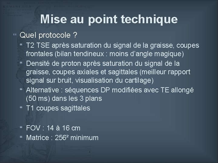 Mise au point technique Quel protocole ? T 2 TSE après saturation du signal