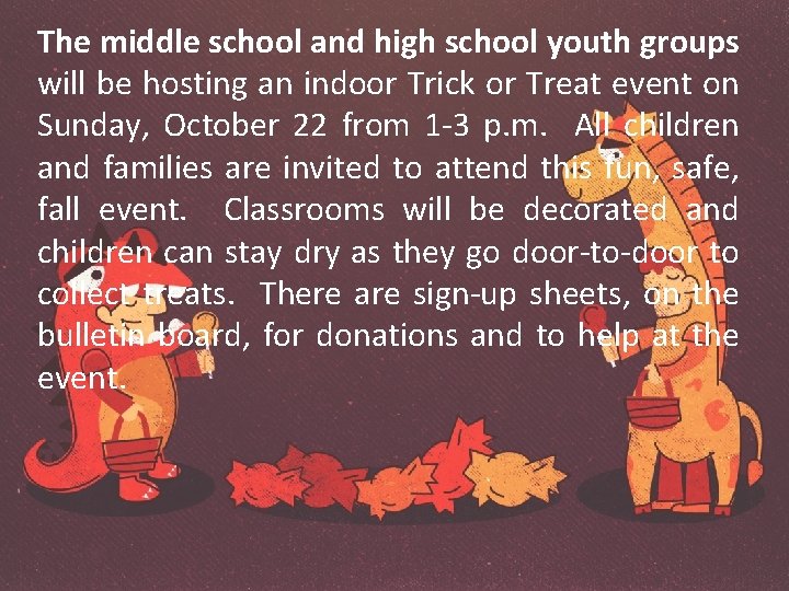 The middle school and high school youth groups will be hosting an indoor Trick