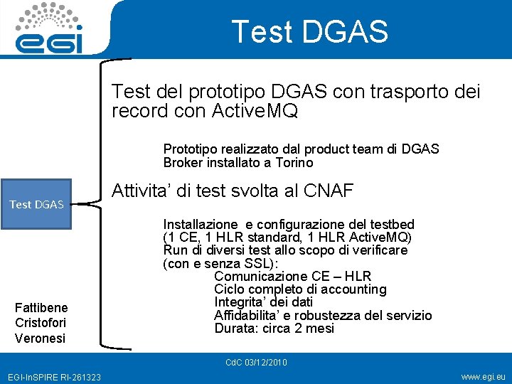 Test DGAS Test del prototipo DGAS con trasporto dei record con Active. MQ Prototipo