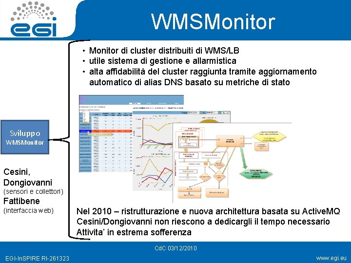 WMSMonitor • Monitor di cluster distribuiti di WMS/LB • utile sistema di gestione e