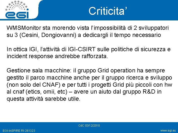 Criticita’ WMSMonitor sta morendo vista l’impossibilità di 2 sviluppatori su 3 (Cesini, Dongiovanni) a