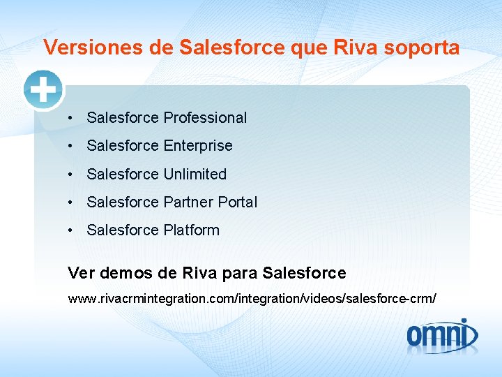 Versiones de Salesforce que Riva soporta • Salesforce Professional • Salesforce Enterprise • Salesforce