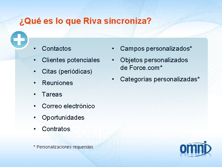 ¿Qué es lo que Riva sincroniza? • Contactos • Campos personalizados* • Clientes potenciales