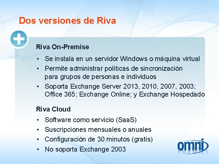 Dos versiones de Riva On-Premise • Se instala en un servidor Windows o máquina