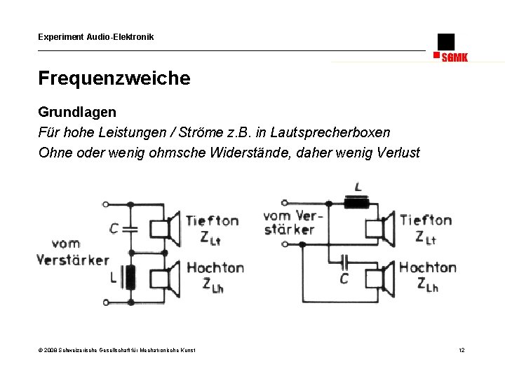 Experiment Audio-Elektronik Frequenzweiche Grundlagen Für hohe Leistungen / Ströme z. B. in Lautsprecherboxen Ohne