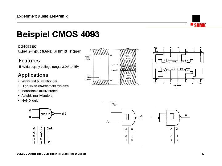 Experiment Audio-Elektronik Beispiel CMOS 4093 © 2008 Schweizerische Gesellschaft für Mechatronische Kunst 19 