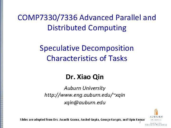 COMP 7330/7336 Advanced Parallel and Distributed Computing Speculative Decomposition Characteristics of Tasks Dr. Xiao