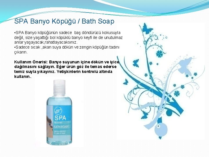 SPA Banyo Köpüğü / Bath Soap • SPA Banyo köpüğünün sadece baş döndürücü kokusuyla