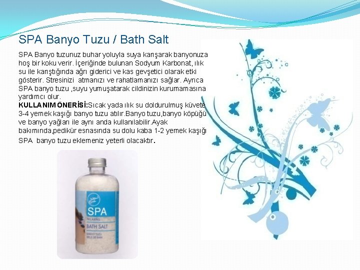 SPA Banyo Tuzu / Bath Salt SPA Banyo tuzunuz buhar yoluyla suya karışarak banyonuza