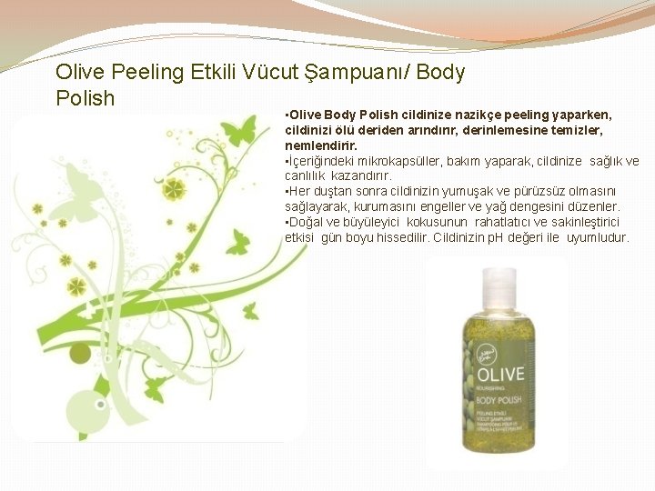 Olive Peeling Etkili Vücut Şampuanı/ Body Polish • Olive Body Polish cildinize nazikçe peeling