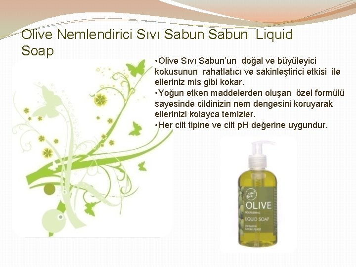 Olive Nemlendirici Sıvı Sabun Liquid Soap • Olive Sıvı Sabun’un doğal ve büyüleyici kokusunun