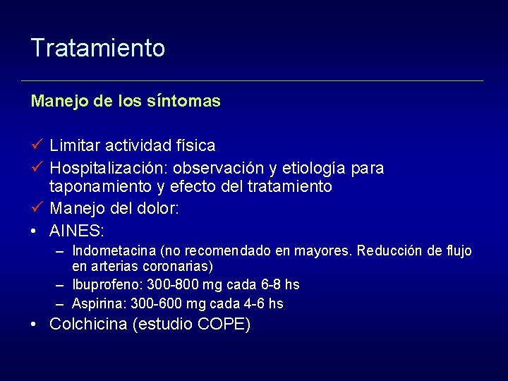 Tratamiento Manejo de los síntomas ü Limitar actividad física ü Hospitalización: observación y etiología