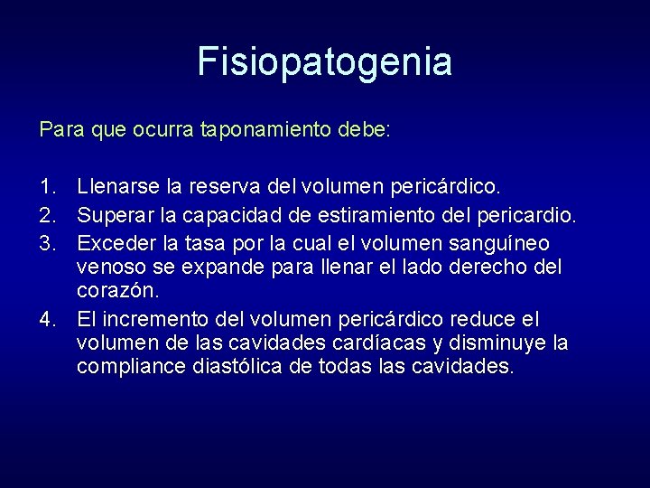 Fisiopatogenia Para que ocurra taponamiento debe: 1. Llenarse la reserva del volumen pericárdico. 2.