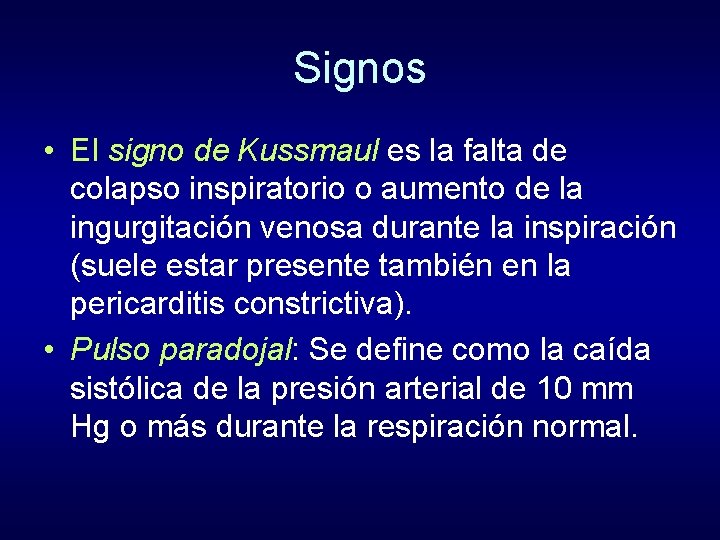 Signos • El signo de Kussmaul es la falta de colapso inspiratorio o aumento