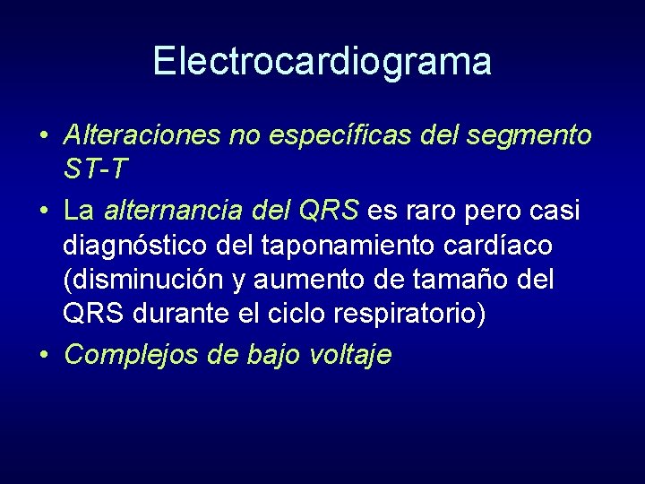 Electrocardiograma • Alteraciones no específicas del segmento ST-T • La alternancia del QRS es