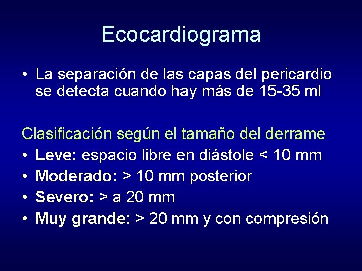 Ecocardiograma • La separación de las capas del pericardio se detecta cuando hay más