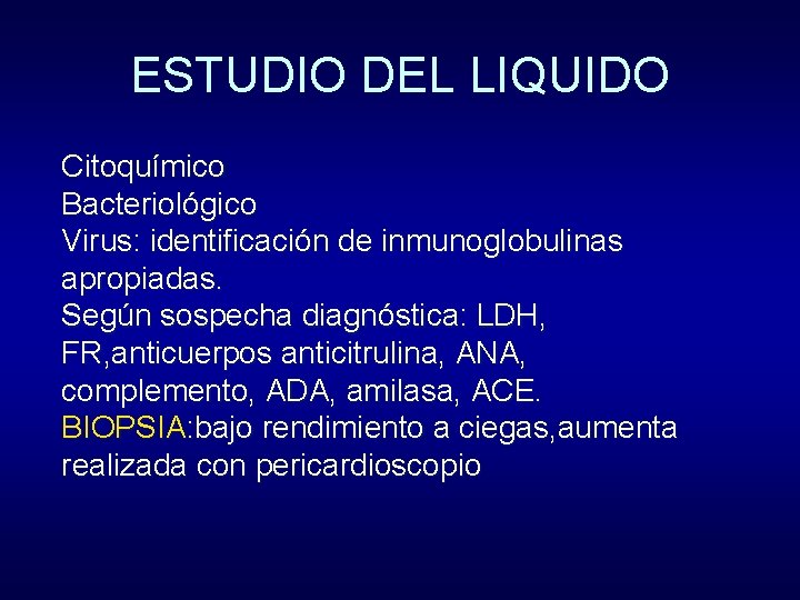 ESTUDIO DEL LIQUIDO Citoquímico Bacteriológico Virus: identificación de inmunoglobulinas apropiadas. Según sospecha diagnóstica: LDH,
