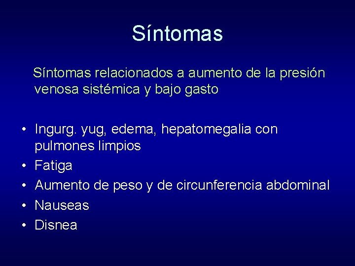 Síntomas relacionados a aumento de la presión venosa sistémica y bajo gasto • Ingurg.