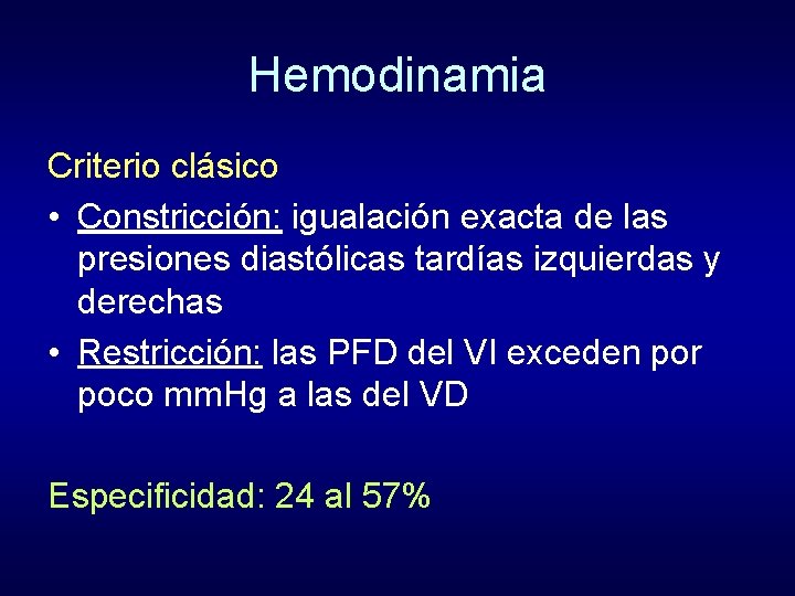 Hemodinamia Criterio clásico • Constricción: igualación exacta de las presiones diastólicas tardías izquierdas y