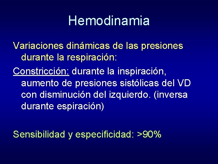 Hemodinamia Variaciones dinámicas de las presiones durante la respiración: Constricción: durante la inspiración, aumento