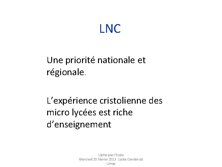 LNC Une priorité nationale et régionale. L’expérience cristolienne des micro lycées est riche d’enseignement