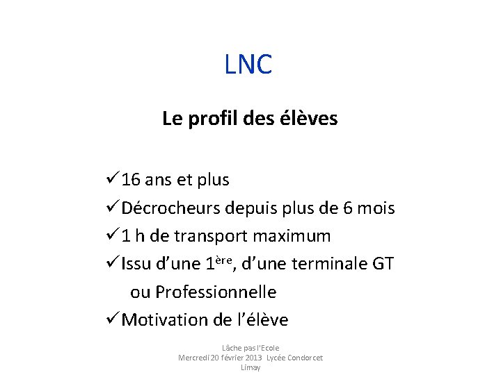 LNC Le profil des élèves ü 16 ans et plus üDécrocheurs depuis plus de