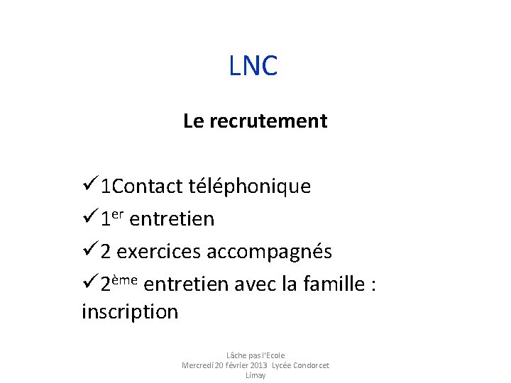 LNC Le recrutement ü 1 Contact téléphonique ü 1 er entretien ü 2 exercices
