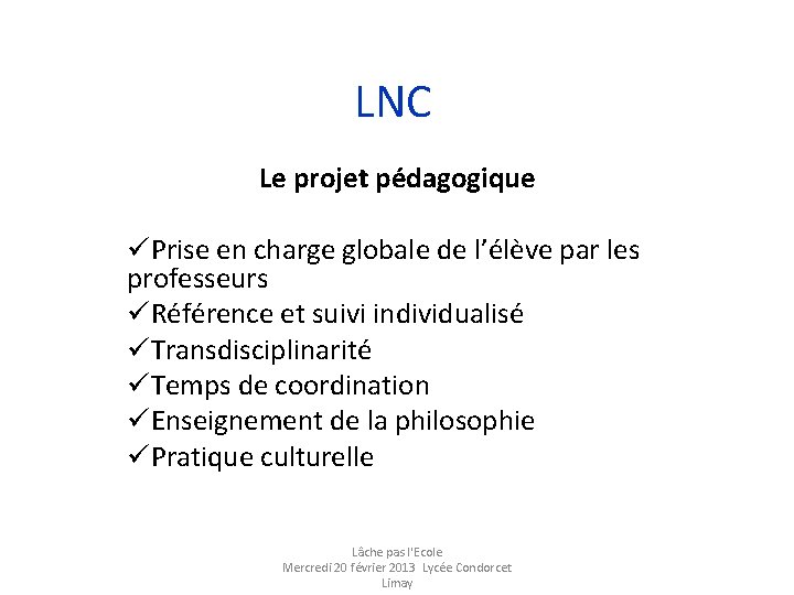 LNC Le projet pédagogique üPrise en charge globale de l’élève par les professeurs üRéférence