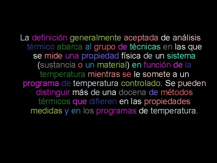 La definición generalmente aceptada de análisis térmico abarca al grupo de técnicas en las