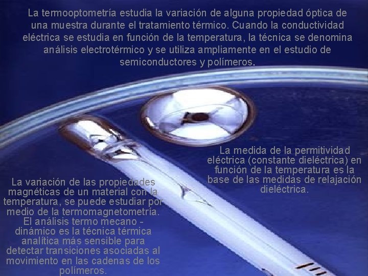 La termooptometría estudia la variación de alguna propiedad óptica de una muestra durante el