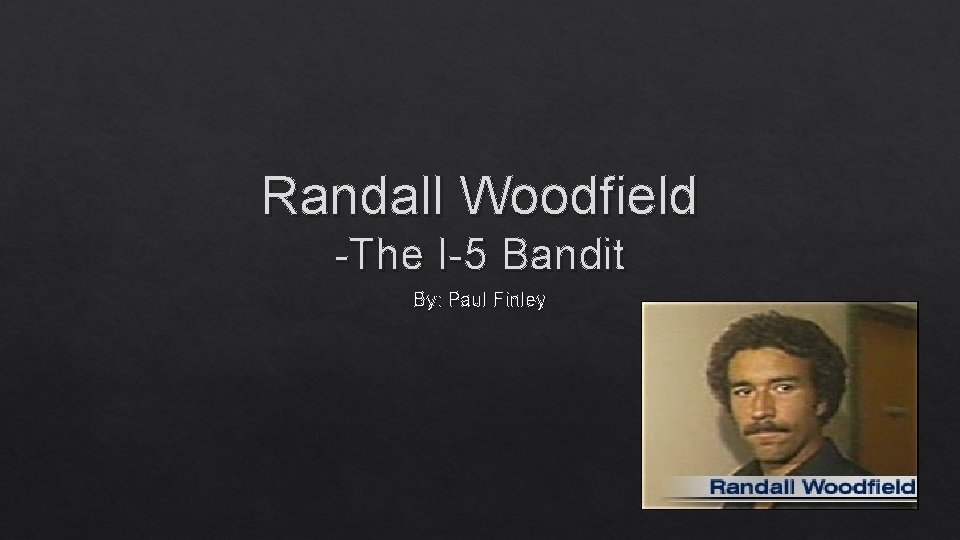 Randall Woodfield -The I-5 Bandit By: Paul Finley 