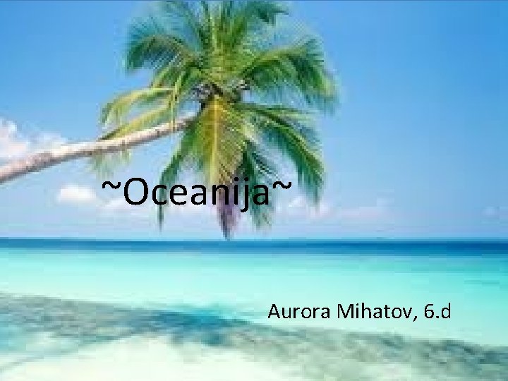 ~Oceanija~ Aurora Mihatov, 6. d 