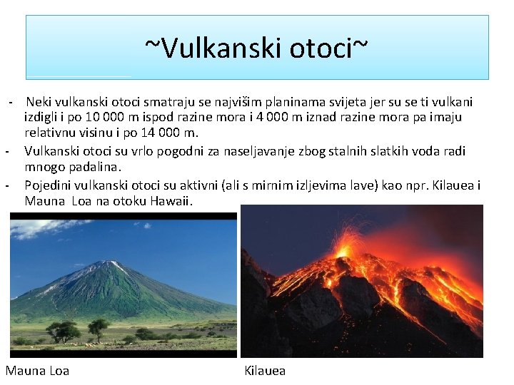 ~Vulkanski otoci~ - Neki vulkanski otoci smatraju se najvišim planinama svijeta jer su se