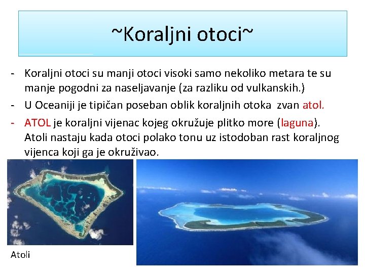 ~Koraljni otoci~ - Koraljni otoci su manji otoci visoki samo nekoliko metara te su