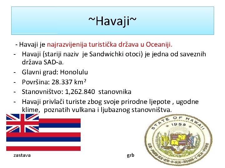 ~Havaji~ - Havaji je najrazvijenija turistička država u Oceaniji. - Havaji (stariji naziv je