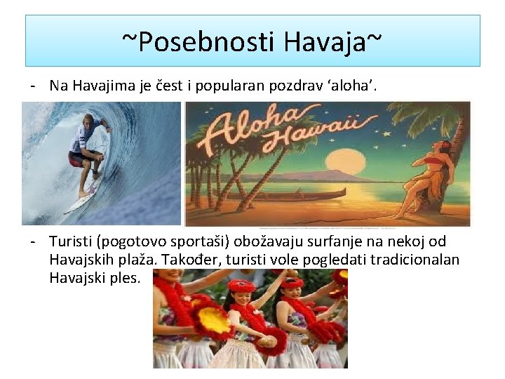 ~Posebnosti Havaja~ - Na Havajima je čest i popularan pozdrav ‘aloha’. - Turisti (pogotovo