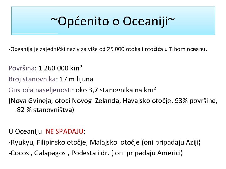 ~Općenito o Oceaniji~ -Oceanija je zajednički naziv za više od 25 000 otoka i